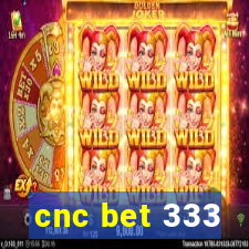 cnc bet 333